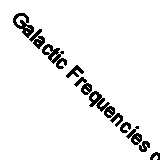 Galactic Frequencies of Light: Experiences in Light Language By Patricia Ann Wa